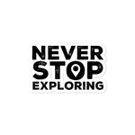 'Never Stop Exploring' Sticker